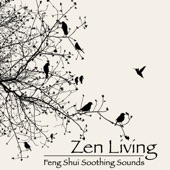 Zen Living - Feng Shui Soothing Sounds for Zen Buddhism Meditation, Asian Music for Zen Yoga in Your Feng Shui Home artwork