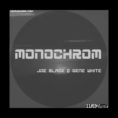 Listen to Monochrom by Joe Black & Gene White