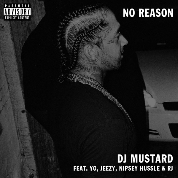 No Reason (feat. YG, Jeezy & RJ) - Single - Mustard & Nipsey Hussle