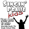 Your Love Is Deep - Singin' Praise Kids