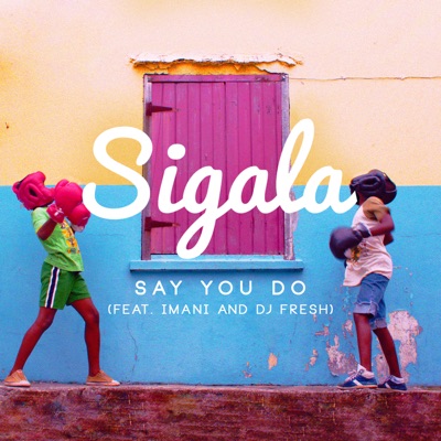 Say You Do (feat. Imani Williams & DJ Fresh) [Remixes] - EP