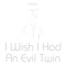 I Wish I Had an Evil Twin - Hjortur lyrics