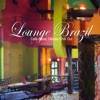 Lounge Brazil (Café Music Deluxe Chill Out)
