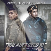 You Ain't Used To (feat. Kap G) - Single - Kirby Gomez