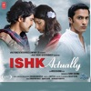 Ishk Actually (Original Motion Picture Soundtrack)