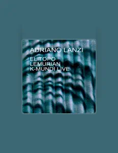 聆聽 Adriano Lanzi、觀看音樂影片、閱讀小傳、查看巡演日期等！