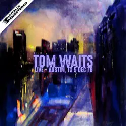 Live In Austin, TX 5 Dec 78 (Remastered) - Tom Waits