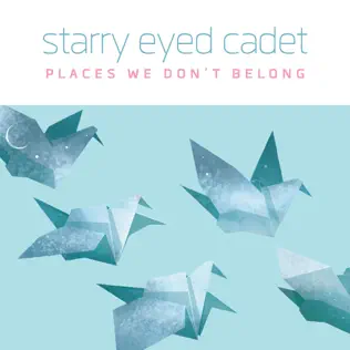 télécharger l'album Starry Eyed Cadet - Places We Dont Belong