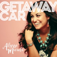 Getaway Car - Single - Alyssa Micaela