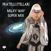 Milky Way Super Mix - Fratelli Stellari