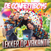 Lekker Op Vakantie - De Confettiboys