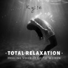 Total Relaxation: Healing Voice of Celtic Women, Soothing Vocal for Meditation, Destress and Free Mind, Liquid Therapy Music