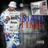 Small Time (feat. Willie D, Scarface & Daz Dilinger) - Single