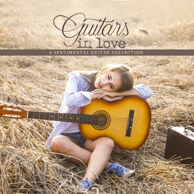 Guitars in Love: A Sentimental Guitar Collection