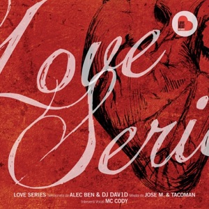 Love Series (Selected by Alec Ben & DJ Dav1d, Mixed by Jose M. & Tacoman, Vox by MC Cody) [DJ Mix]