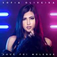 Você Foi Moleque - Single - Sofia Oliveira