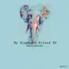 Stream & download My Elephant Friend EP