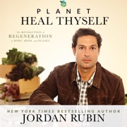 Planet Heal Thyself: The Revolution of Regeneration in Body, Mind, and Planet (Unabridged) - Jordan Rubin