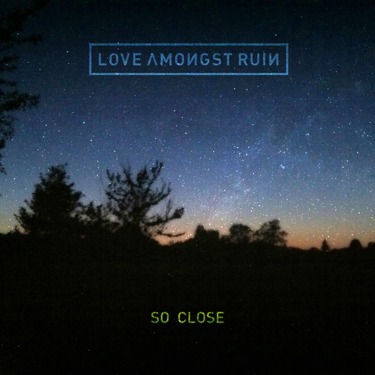 Love Amongst Ruin - So Close 