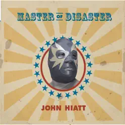 Master of Disaster - John Hiatt
