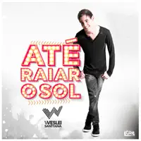 Até Raiar o Sol — Weslei Santtana