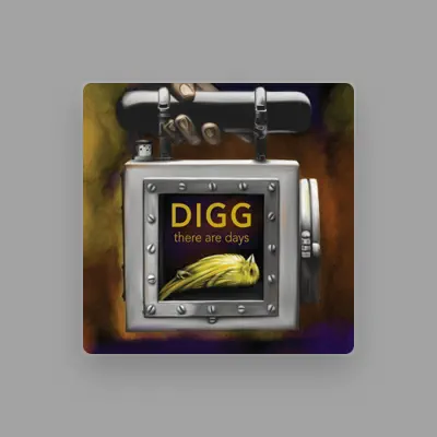 Listen to Digg, watch music videos, read bio, see tour dates & more!