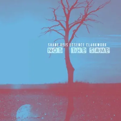 Listen to Not the Same by Shane Reis, Essence & ClarkWork