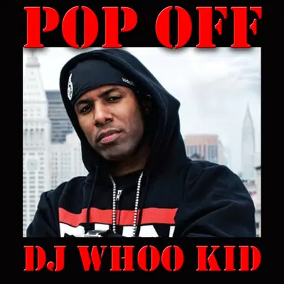 Pop Off, Vol. 1 - DJ Whoo Kid Pop Off, Vol. 1 - DJ Whoo Kid