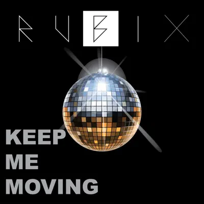 Keep Me Moving - Single - RUBIX