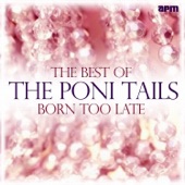 The Poni-Tails - Born Too Late