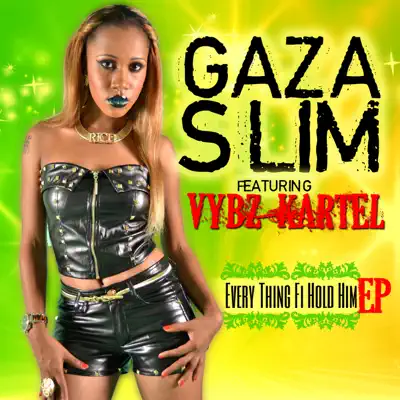 Everything Fi Hold Him (feat. Vybz Kartel) - EP - Gaza Slim