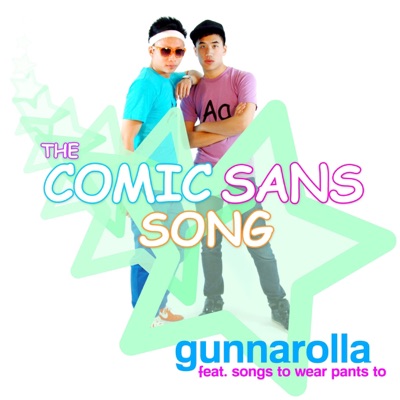 The Comic Sans Song (feat. Songs To Wear Pants To) - Single