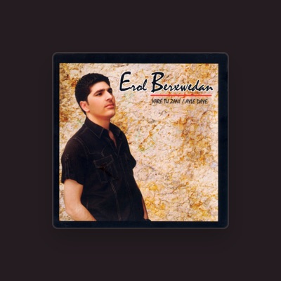 Listen to Erol Berxwedan, watch music videos, read bio, see tour dates & more!