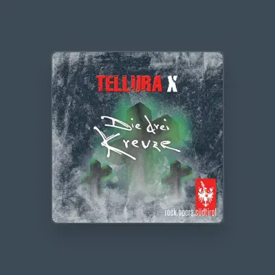 收听 Tellura X、观看音乐视频、阅读小传、查看巡演日期等 ！