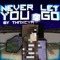 Never Let You Go - ThnxCya lyrics