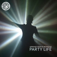 Party Life (Remixes) [feat. Monique] - Single - Armand Pena