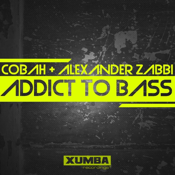 Addict to Bass - Single - COBAH & Alexander Zabbi