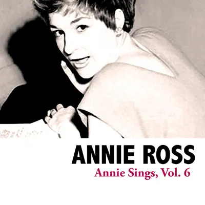 Annie Sings, Vol. 6 - Annie Ross Annie Sings, Vol. 6 - Annie Ross