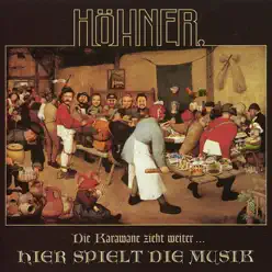 Die Karawane zieht weiter ... Hier spielt die Musik - Höhner