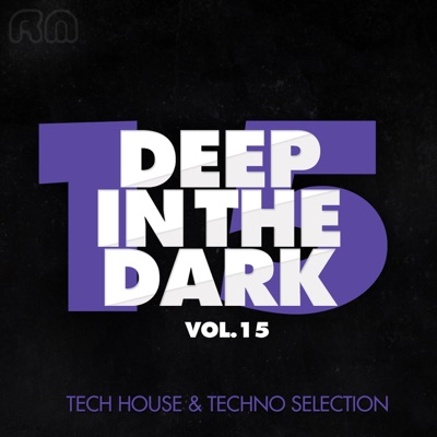 Deep in the Dark, Vol. 15 - Tech House & Techno Selection