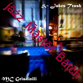 Jazz Master Batch - Single by Jakes Trash & Mc Grisdinili album reviews, ratings, credits