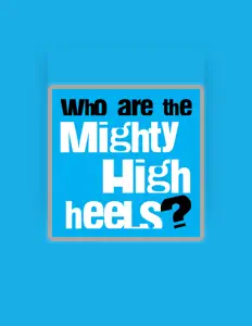 Dengarkan The Mighty High Heels, tonton video musik, baca bio, lihat tanggal tur & lainnya!