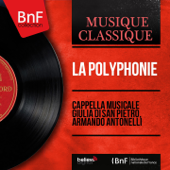 La polyphonie (Mono Version) - Cappella musicale Giulia di San Pietro & Armando Antonelli