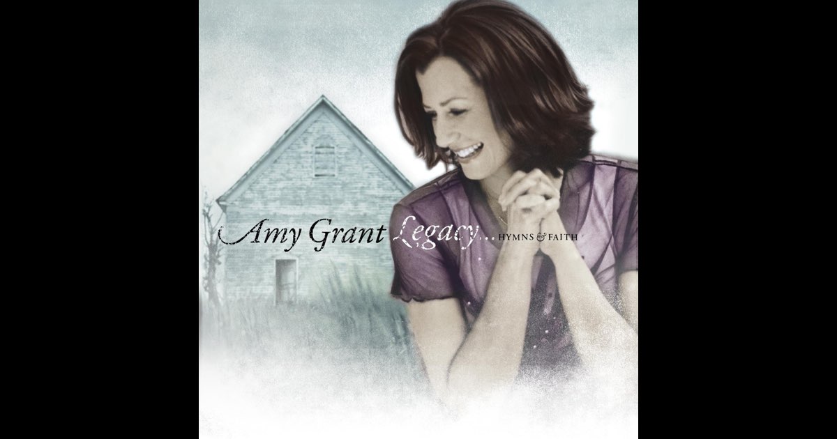 Legacy Hymns & Faith - Album by Amy Grant - Apple Music