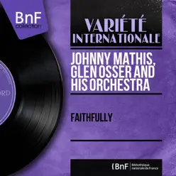 Faithfully (Stereo Version) - Johnny Mathis