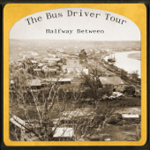 Halfway Between - The Bus Driver Tour