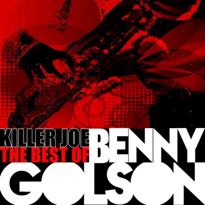 Killer Joe - The Best of Golson (Remastered) - Benny Golson