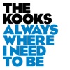 The Kooks - Alwyas Where I Need To Be