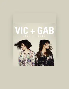 收听 Vic and Gab、观看音乐视频、阅读小传、查看巡演日期等 ！