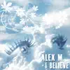 Alex M. - I Believe (Bigroom Mix Edit)